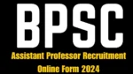 BPSC Assistant Professor Recruitment Online Form 2024