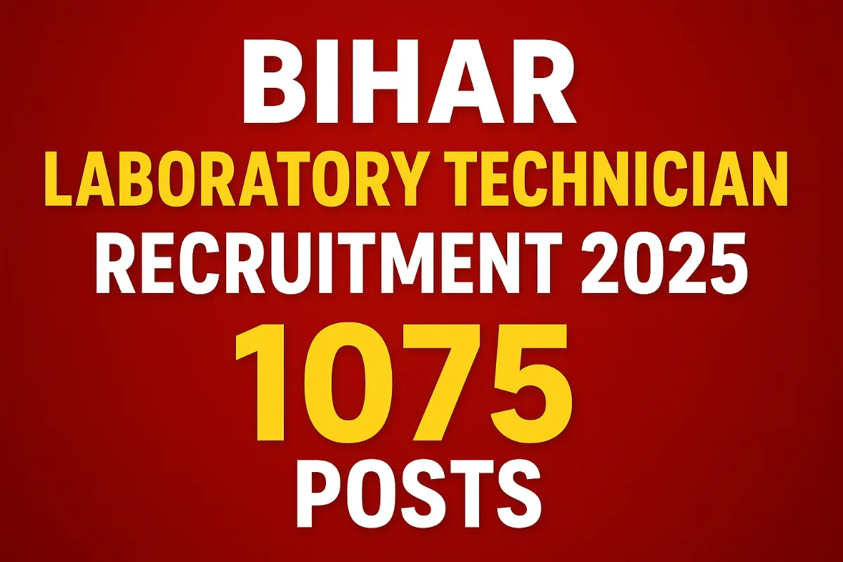 Bihar Laboratory Technician Recruitment 2025-लैब टेक्नीशियन की बंपर भर्ती! 1075 पदों पर वैकेंसी, जानें पूरी डिटेल