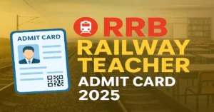 RRB Railway Teacher Admit Card 2025